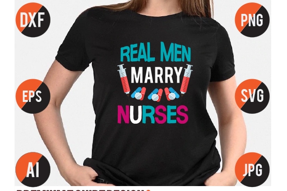 Real men marry nurses svg t shirt design