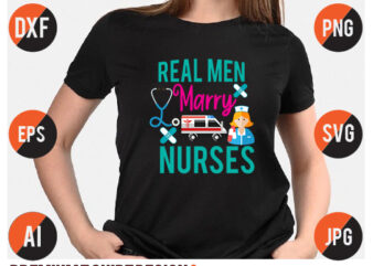 Realmen Marry Nurses Svg T Shirt Vector Design