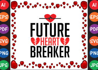 Future Heart Breaker Valentine T-shirt And SVG Design