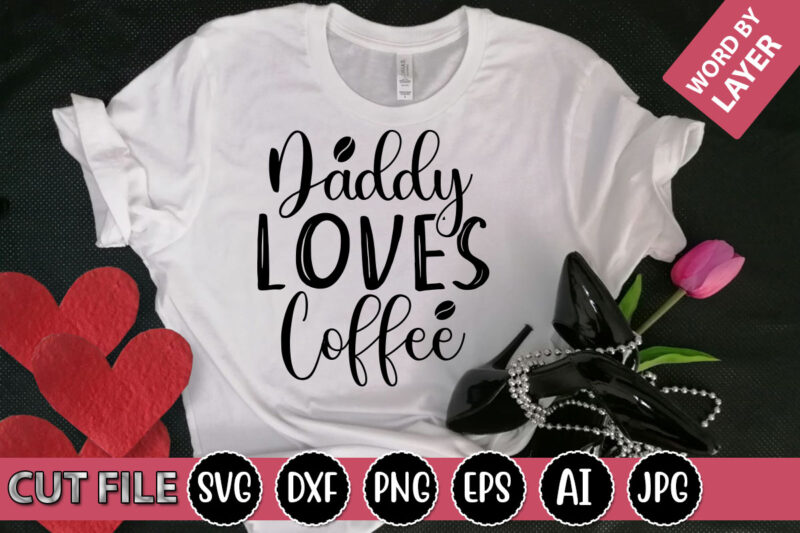 Daddy Loves Coffee SVG Vector for t-shirt