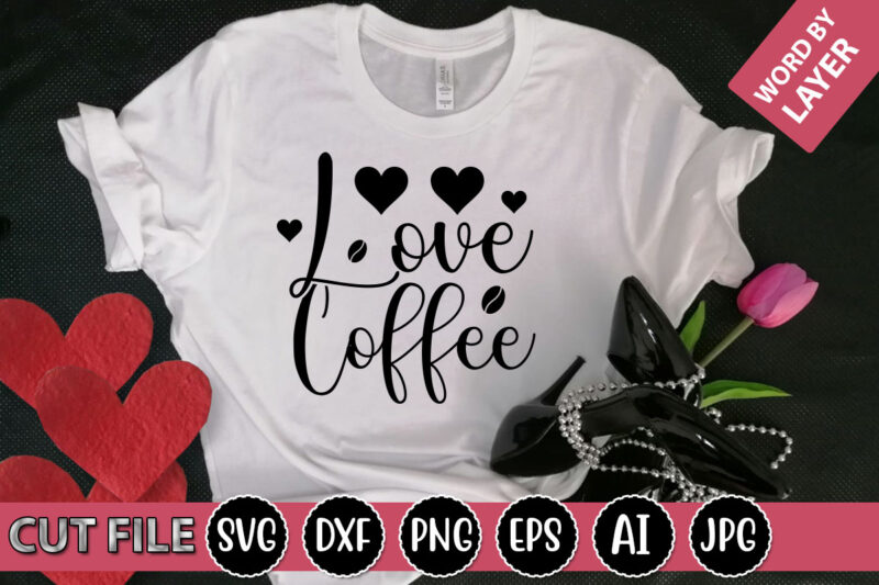Love Coffee SVG Vector for t-shirt