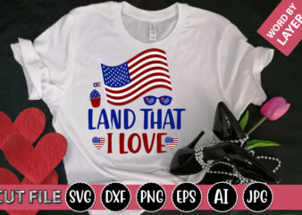 Land That I Love SVG Vector for t-shirt