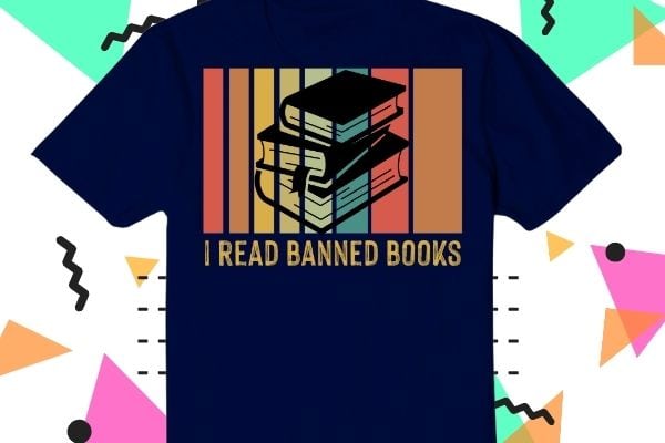 I’m read banned books-banned book funny saying gifts vintage t-shirt design vector svg eps, banned-books, funny, book t-shirt design, banned book,public libraries,