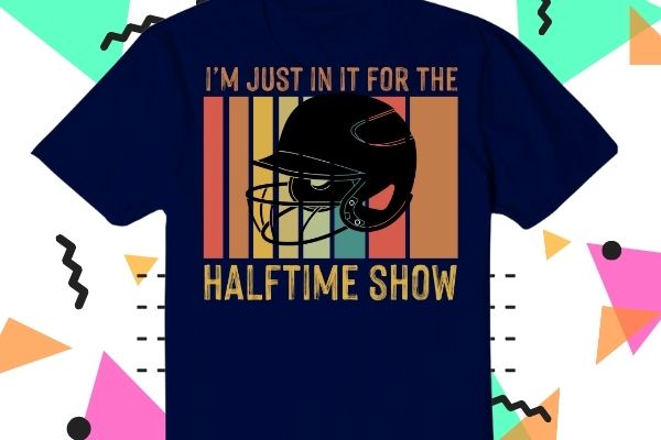 I’m Just Here for the Food Commercials and Halftime Show T-Shirt design svg, I’m Just Here for the Food Commercials png, football, funny, saying, vintage, classic,