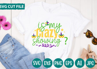 Is My Crazy Showing svg vector for t-shirt