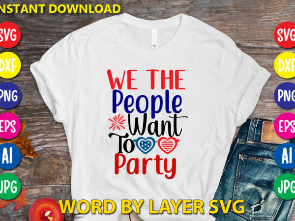 We the people want to party svg vector t-shirt design