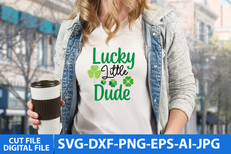 Lucky Little Dude t Shirt Design,Lucky Little Dude Svg Design,St.patrick’s Day Svg Design