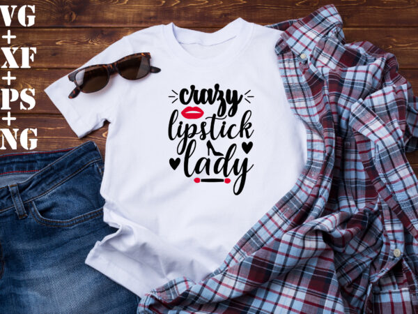 Crazy lipstick lady t shirt vector file