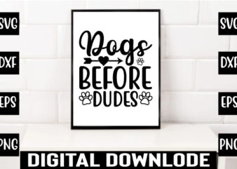 dogs before dudes t shirt vector illustration