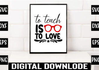 to teach is to love t shirt designs for sale