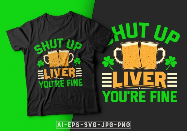 St patrick’s day t-shirt design shut up liver you’re fine – st patrick’s day t shirt ideas, st patrick’s day t shirt funny, best st patrick’s day t shirts, st