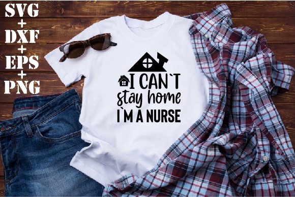I can`t stay home i`m a nurse t shirt design for sale
