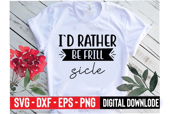 I`d rather be frill sicle t shirt design for sale