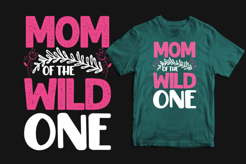 Mom of the wild one typography mother's day t shirt, mom t shirts, mom t shirt ideas, mom t shirts funny, mom t shirt designs, mom t shirts sayings, mom