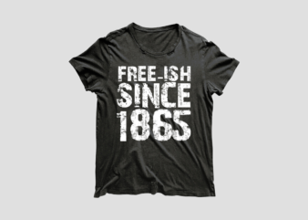 Black Life Freeish Since 1865 For Shirt Making Diy Crafts Svg Files For Cricut, Silhouette Sublimation Files