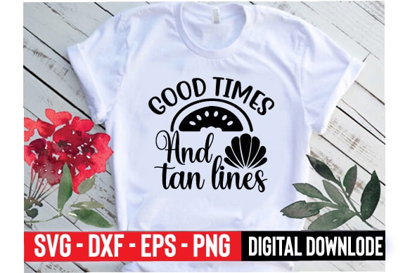 Good times and tan lines t shirt design template