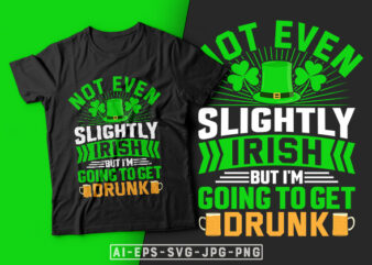St Patrick’s Day T shirt Design Not Even Slightly Irish But I’m Going to Get Drunk – st. patrick’s day t shirt design, st patrick’s day t shirt ideas, beer t shirt, beer quotes, patricks day beer, beer shirt ideas, st patrick’s day t shirt funny, best st patrick’s day t shirts, st patrick’s day t shirts ebay, st patricks day shirt etsy, st patricks day tee shirts, st patty’s day t shirt, irish t shirt st patricks day, men’s st patty’s day t shirts, st patricks day shirt svg, womens st patricks day t shirt, st patricks day tee shirts, st patrick day designs, shamrock green shirt, st paddys day shirt, St Patrick’s Day Crafts, St Patrick’s Day Art, St Patrick’s Day Ireland, St Patrick’s Day Quotes, irish t shirt, St Patricks Day Svg, Saint Patrick Day Svg, Cut File Irish Svg, Saint Patricks Day, St Paddys Day Svg, St Pattys Day, St Pattys Day Svg, Shamrock Svg, Happy St Paddy’s Day, Happy St Patrick’s Day Design