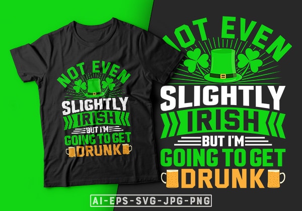St patrick’s day t shirt design not even slightly irish but i’m going to get drunk – st. patrick’s day t shirt design, st patrick’s day t shirt ideas, beer