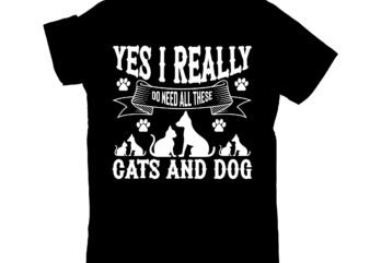 yes i really do need all these cats and dog t shirt design template