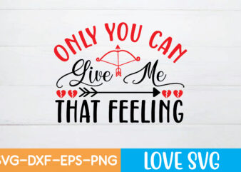 ONLY YOU CAN GIVE ME THAT FEELING T shirt design