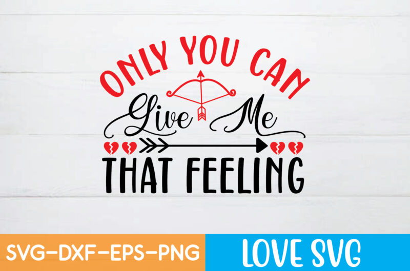 ONLY YOU CAN GIVE ME THAT FEELING T shirt design