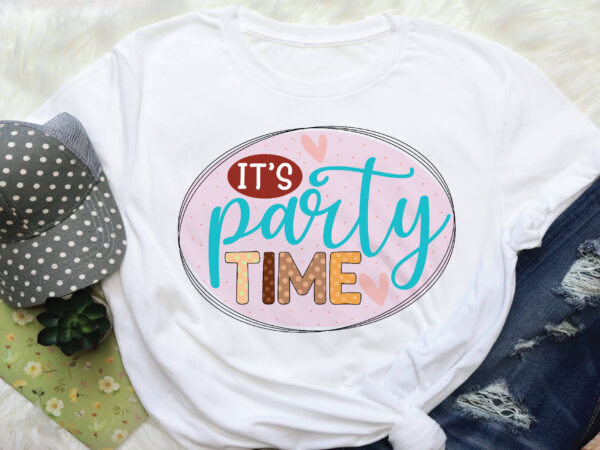 It’s party time sublimation t shirt design for sale