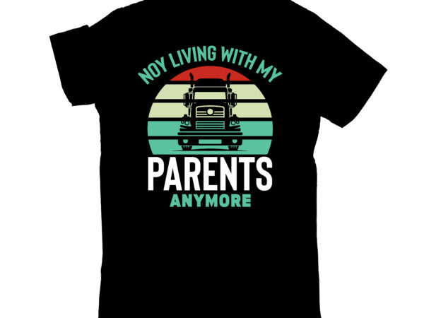 Noy living with my parents anymore T shirt vector artwork