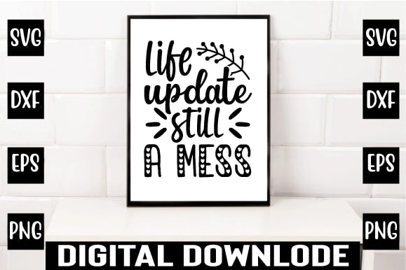 Life update still a mess t shirt vector graphic