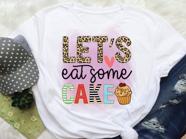 Let’s eat some cake sublimation t shirt vector graphic