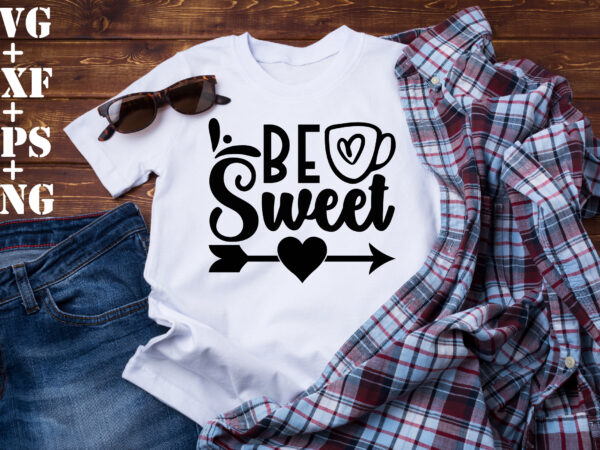 Be sweet t shirt template