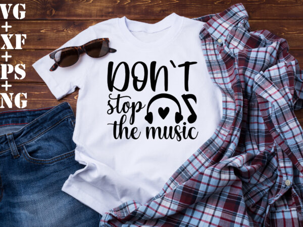 Don`t stop the music t shirt vector illustration