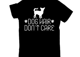 dog hair don`t care t shirt vector illustration