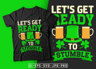 St Patrick’s Day T shirt Design Let’s Get Ready to Stumble – st. patrick’s day t shirt design, st patrick’s day t shirt ideas, st patrick’s day t shirt funny,