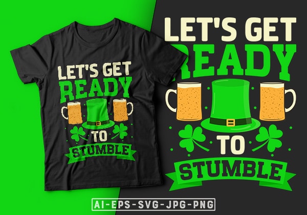 St patrick’s day t shirt design let’s get ready to stumble – st. patrick’s day t shirt design, st patrick’s day t shirt ideas, st patrick’s day t shirt funny,