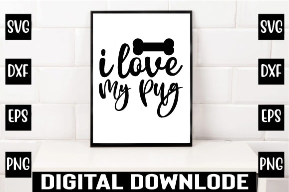 I love my pug t shirt design for sale