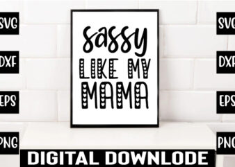 sassy like my mama t shirt template vector