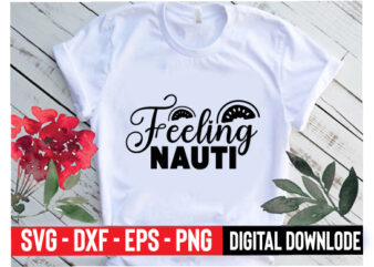feeling nauti t shirt graphic design