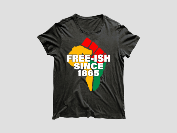 Black history month african american fist freeish since 1865 diy crafts svg files for cricut, silhouette sublimation files t shirt template Black history month african american fist freeish since 1865 diy crafts svg files for cricut, silhouette sublimation files t shirt template