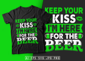 St Patrick’s Day T-shirt Design Keep Your Kiss I’m Here for The Beer – st patrick’s day t shirt ideas, st patrick’s day t shirt funny, best st patrick’s day t shirts, st patrick’s day t shirts ebay, st patricks day shirt etsy, beer t shirt, funny beer design, beer svg, beer t shirt ideas, green beer, st patricks day tee shirts, st patty’s day t shirt, irish t shirt st patricks day, men’s st patty’s day t shirts, st patricks day shirt svg, womens st patricks day t shirt, st patricks day tee shirts, st patrick day designs, shamrock green shirt, st paddys day shirt, St Patrick’s Day Crafts, St Patrick’s Day Art, St Patrick’s Day Ireland, St Patrick’s Day Quotes, irish t shirt, St Patricks Day Svg, Saint Patrick Day Svg, Cut File Irish Svg, Saint Patricks Day, St Paddys Day Svg, St Pattys Day, St Pattys Day Svg, Shamrock Svg, Happy St Paddy’s Day, Happy St Patrick’s Day Design