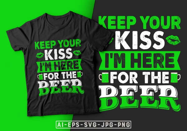 St patrick’s day t-shirt design keep your kiss i’m here for the beer – st patrick’s day t shirt ideas, st patrick’s day t shirt funny, best st patrick’s day