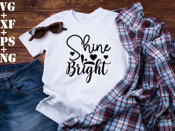 Shine bright t shirt template vector