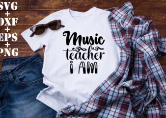 Music teacher i am