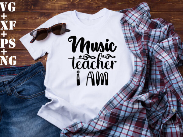 Music teacher i am t shirt designs for sale