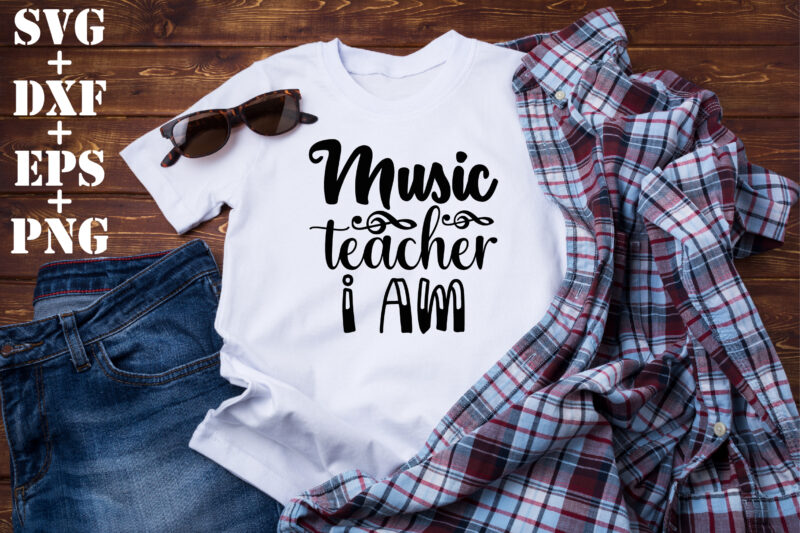 Music teacher i am
