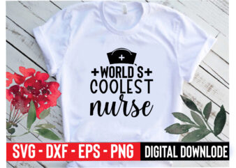 world`s coolest nurse t shirt design for sale