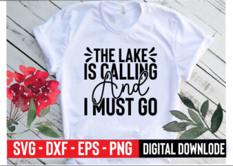 the lake is calling and i must go t shirt designs for sale