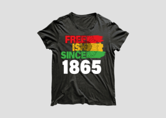 Black History Month Gift Idea Freeish Since 1865 Diy Crafts Svg Files For Cricut, Silhouette Sublimation Files t shirt template