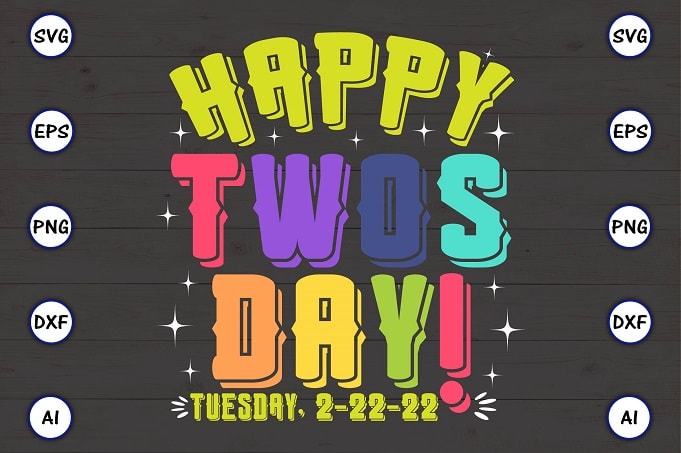 happy twos day! Tuesday, 2-22-22 png & svg vector for print-ready t-shirts design