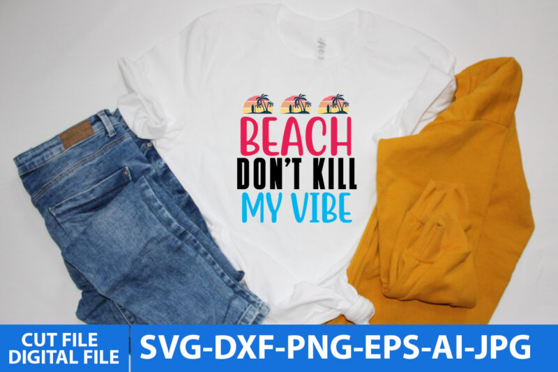 beach Don’t My Vibes Svg Design,beach Don’t My Vibes T Shirt Design,Summer T Shirt Design, Summer Svg Design, Summerv Svg Quotes, Summer Svg bundle Quotes
