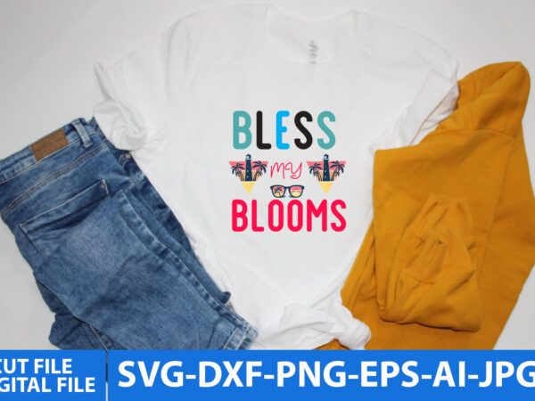 Bless my blooms t shirt design, bless my blooms svg design,summer t shirt design, summer svg design, summerv svg quotes, summer svg bundle quotes